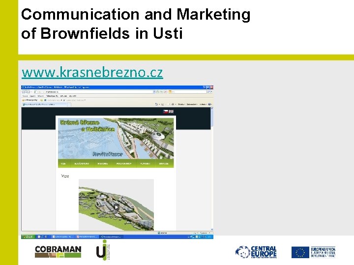 Communication and Marketing of Brownfields in Usti www. krasnebrezno. cz Communication and Marketing of Brownfields in Usti www. krasnebrezno. cz