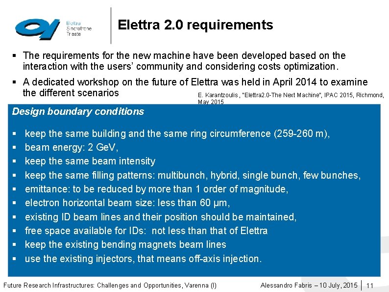 Elettra 2. 0 requirements § The requirements for the new machine have been developed