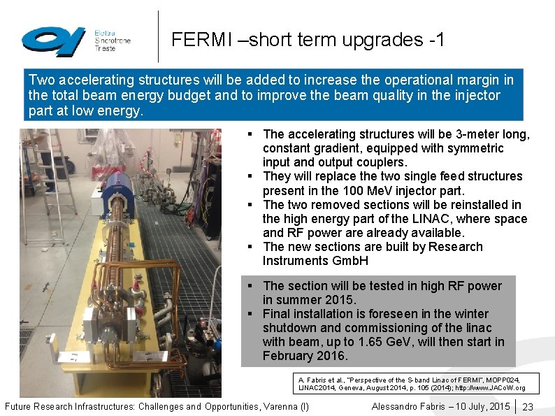 FERMI –short term upgrades -1 Two accelerating structures will be added to increase the