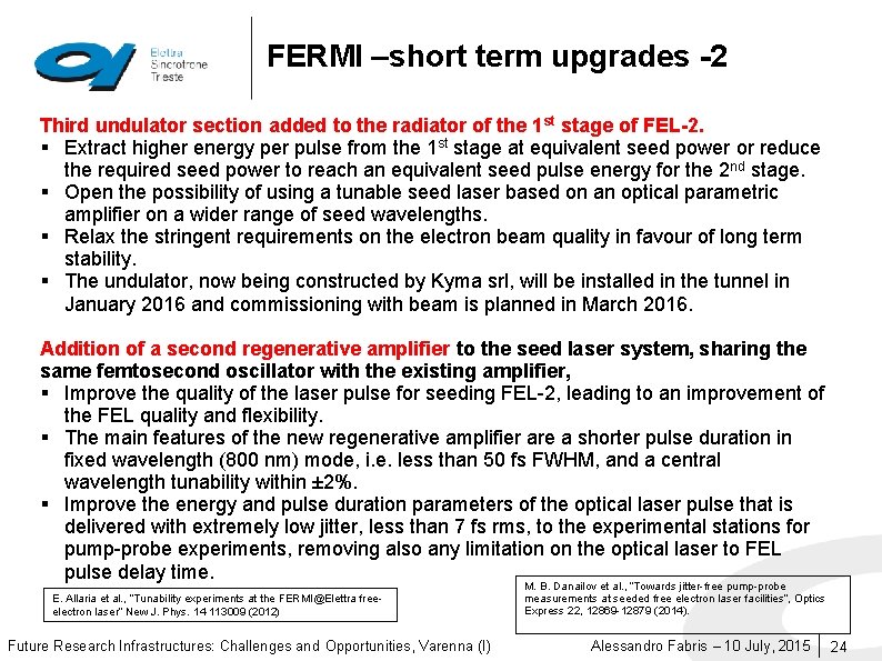 FERMI –short term upgrades -2 Third undulator section added to the radiator of the