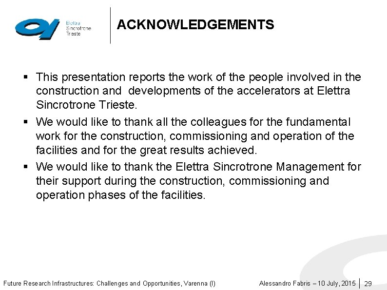 ACKNOWLEDGEMENTS § This presentation reports the work of the people involved in the construction