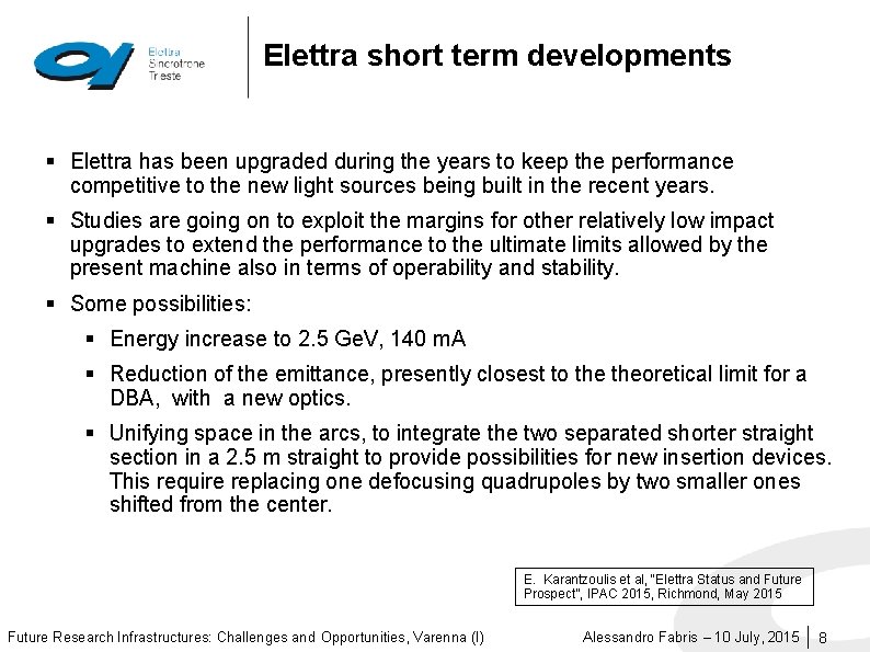 Elettra short term developments § Elettra has been upgraded during the years to keep