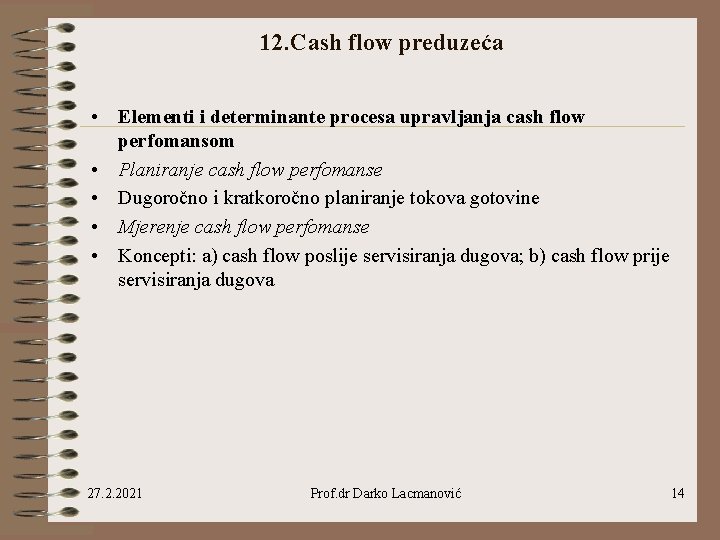 12. Cash flow preduzeća • Elementi i determinante procesa upravljanja cash flow perfomansom •