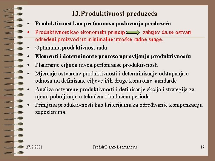 13. Produktivnost preduzeća • Produktivnost kao perfomansa poslovanja preduzeća • Produktivnost kao ekonomski princip