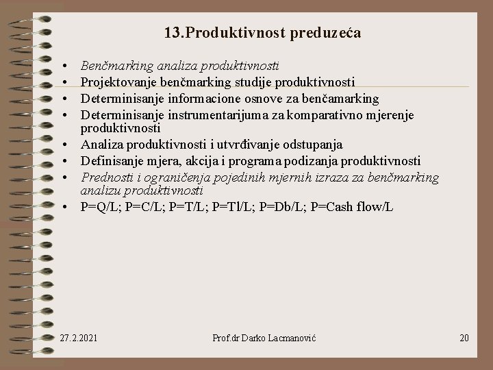 13. Produktivnost preduzeća • • Benčmarking analiza produktivnosti Projektovanje benčmarking studije produktivnosti Determinisanje informacione