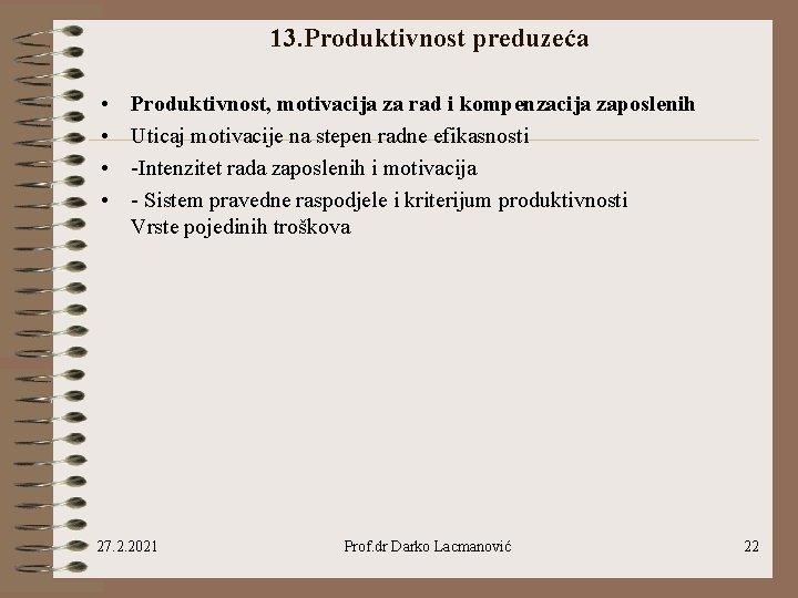 13. Produktivnost preduzeća • • Produktivnost, motivacija za rad i kompenzacija zaposlenih Uticaj motivacije