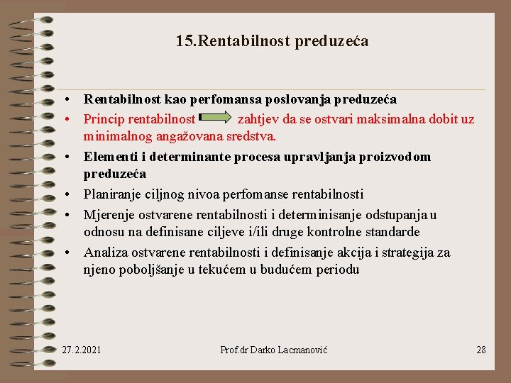 15. Rentabilnost preduzeća • Rentabilnost kao perfomansa poslovanja preduzeća • Princip rentabilnost zahtjev da