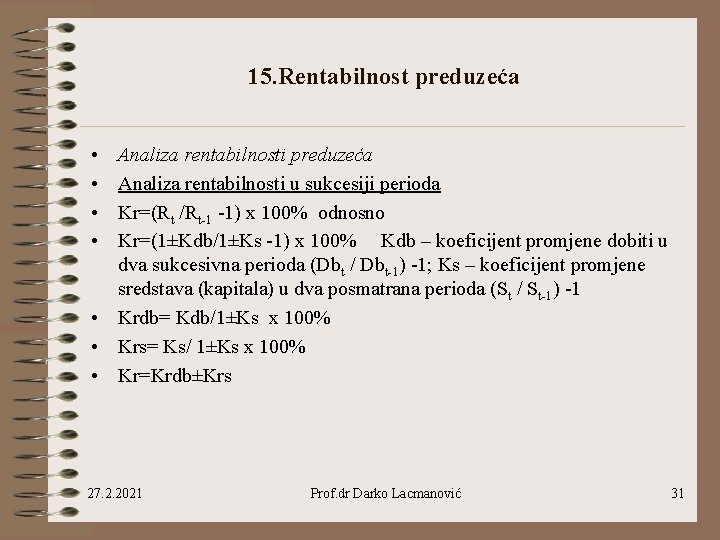 15. Rentabilnost preduzeća • • Analiza rentabilnosti preduzeća Analiza rentabilnosti u sukcesiji perioda Kr=(Rt