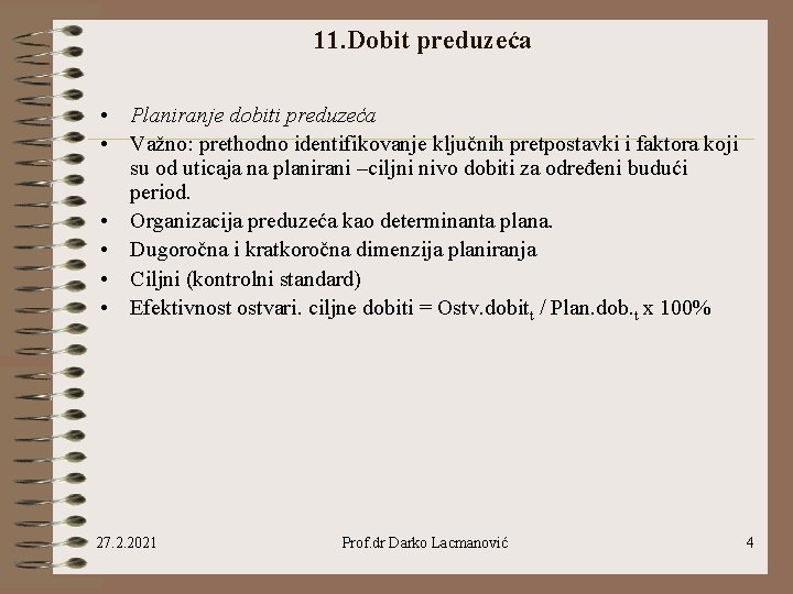 11. Dobit preduzeća • Planiranje dobiti preduzeća • Važno: prethodno identifikovanje ključnih pretpostavki i