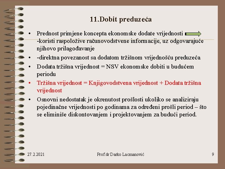 11. Dobit preduzeća • Prednost primjene koncepta ekonomske dodate vrijednosti -koristi raspoložive računovodstvene informacije,