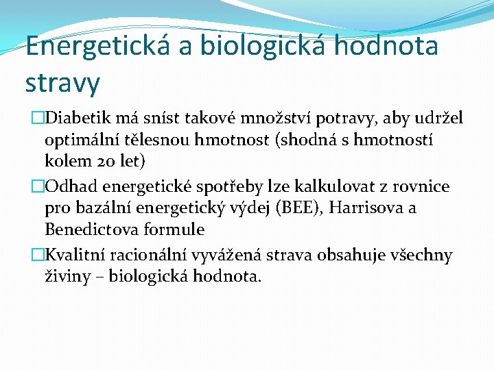 Energetická a biologická hodnota stravy �Diabetik má sníst takové množství potravy, aby udržel optimální