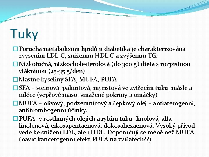 Tuky �Porucha metabolismu lipidů u diabetika je charakterizována zvýšením LDL-C, snížením HDL. C a