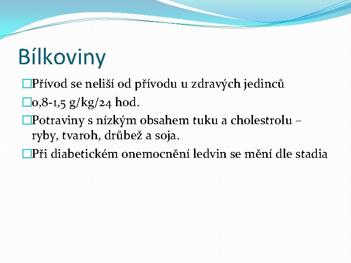 Bílkoviny �Přívod se neliší od přívodu u zdravých jedinců � 0, 8 -1, 5