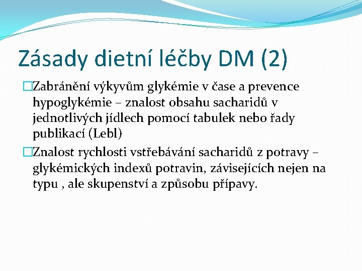 Zásady dietní léčby DM (2) �Zabránění výkyvům glykémie v čase a prevence hypoglykémie –