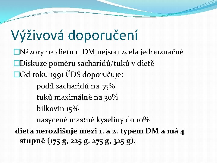 Výživová doporučení �Názory na dietu u DM nejsou zcela jednoznačné �Diskuze poměru sacharidů/tuků v