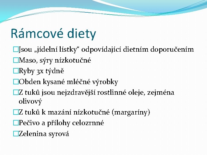 Rámcové diety �Jsou „jídelní lístky“ odpovídající dietním doporučením �Maso, sýry nízkotučné �Ryby 3 x