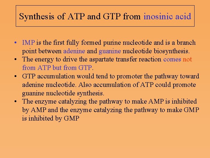 Synthesis of ATP and GTP from inosinic acid • IMP is the first fully