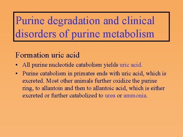 Purine degradation and clinical disorders of purine metabolism Formation uric acid • All purine