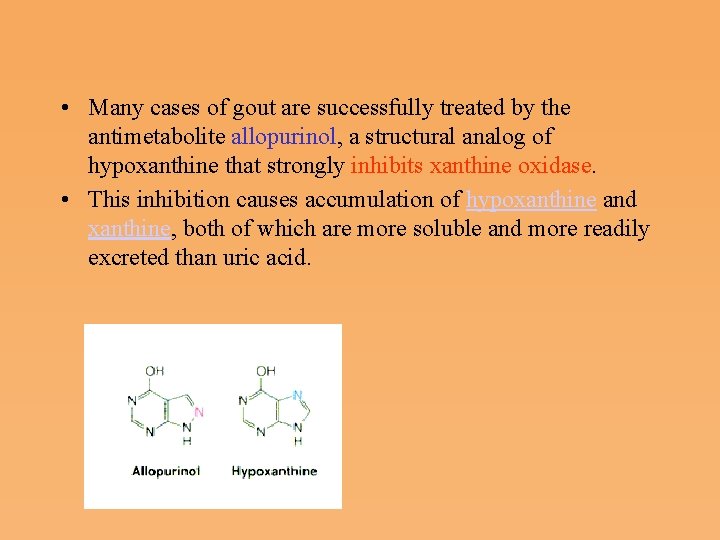  • Many cases of gout are successfully treated by the antimetabolite allopurinol, a