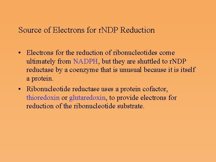 Source of Electrons for r. NDP Reduction • Electrons for the reduction of ribonucleotides