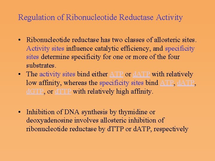 Regulation of Ribonucleotide Reductase Activity • Ribonucleotide reductase has two classes of allosteric sites.