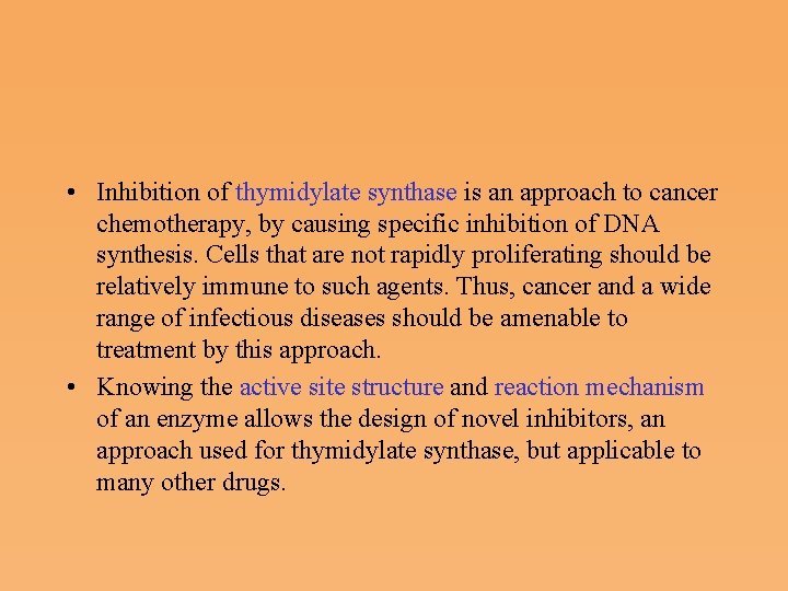  • Inhibition of thymidylate synthase is an approach to cancer chemotherapy, by causing