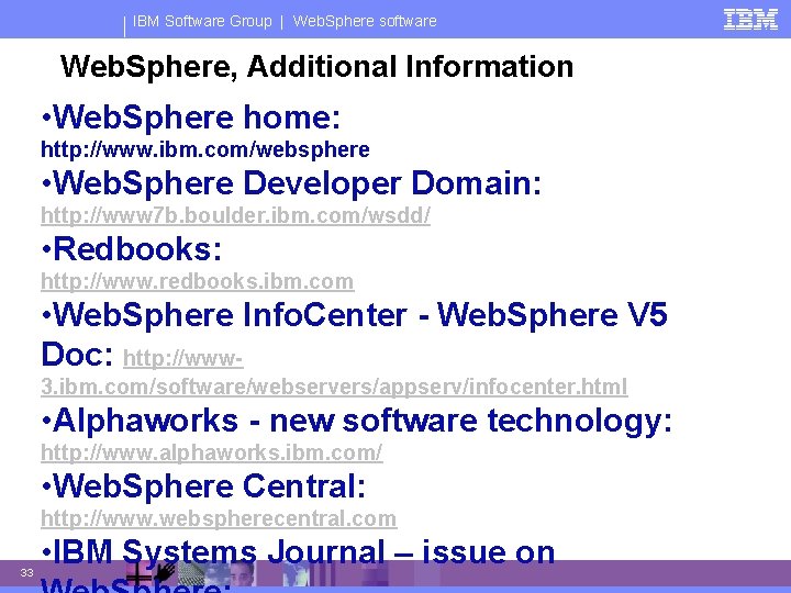 IBM Software Group | Web. Sphere software Web. Sphere, Additional Information • Web. Sphere