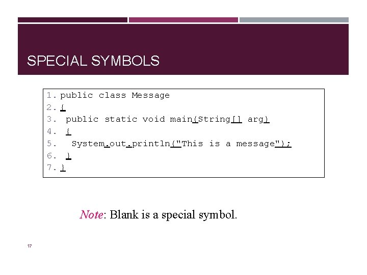 SPECIAL SYMBOLS 1. public class Message 2. { 3. public static void main(String[] arg)