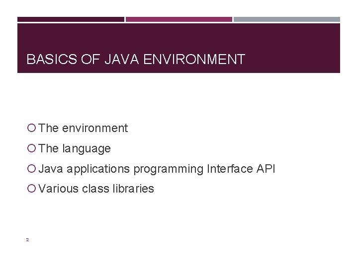 BASICS OF JAVA ENVIRONMENT The environment The language Java applications programming Interface API Various BASICS OF JAVA ENVIRONMENT The environment The language Java applications programming Interface API Various