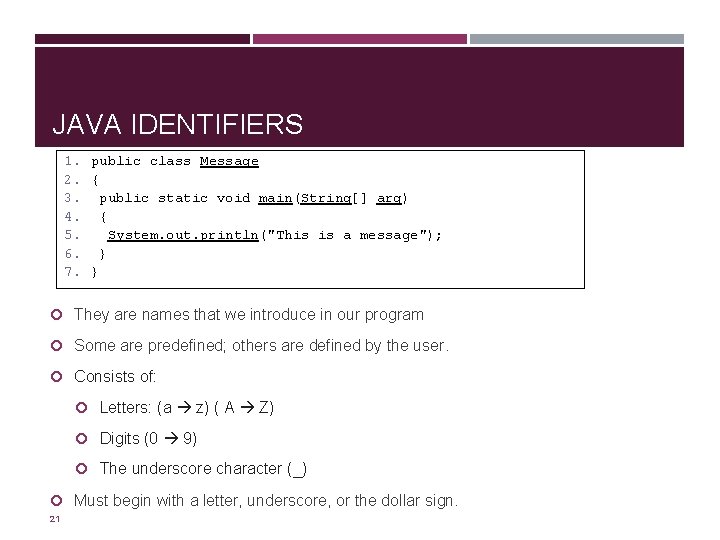 JAVA IDENTIFIERS 1. public class Message 2. { 3. public static void main(String[] arg)