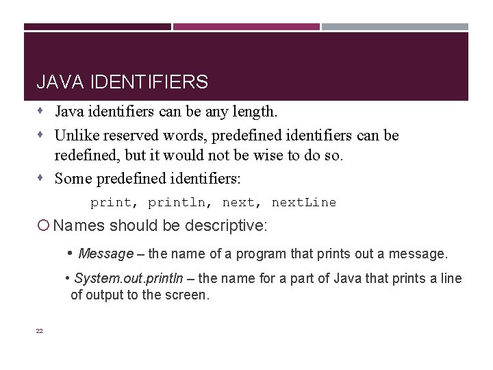 JAVA IDENTIFIERS s Java identifiers can be any length. s Unlike reserved words, predefined JAVA IDENTIFIERS s Java identifiers can be any length. s Unlike reserved words, predefined