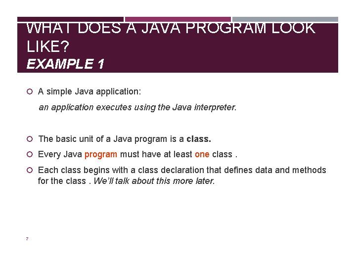 WHAT DOES A JAVA PROGRAM LOOK LIKE? EXAMPLE 1 A simple Java application: an WHAT DOES A JAVA PROGRAM LOOK LIKE? EXAMPLE 1 A simple Java application: an