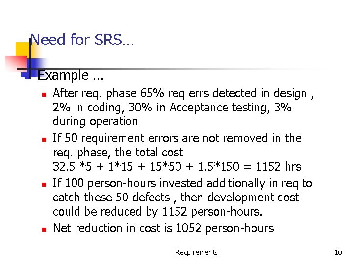 Need for SRS… n Example … n n After req. phase 65% req errs