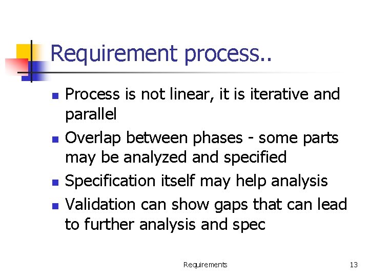 Requirement process. . n n Process is not linear, it is iterative and parallel