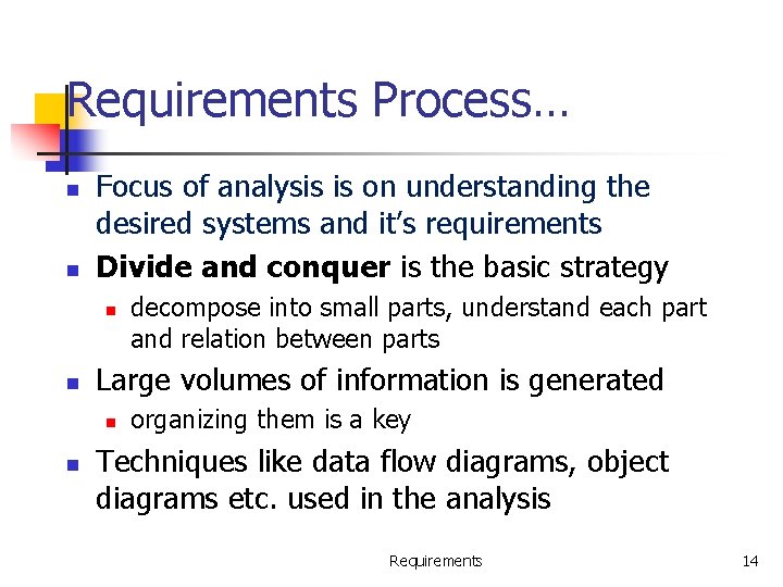 Requirements Process… n n Focus of analysis is on understanding the desired systems and