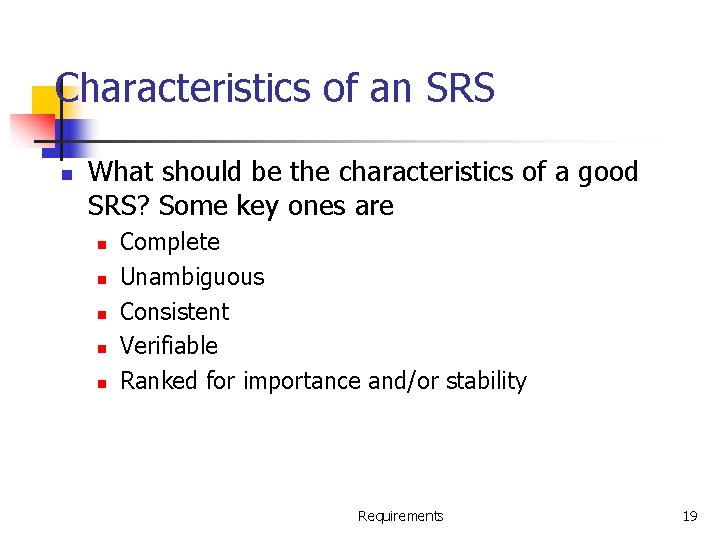 Characteristics of an SRS n What should be the characteristics of a good SRS?