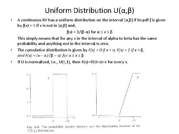 Uniform Distribution U(α, β) • • • A continuous RV has a uniform distribution