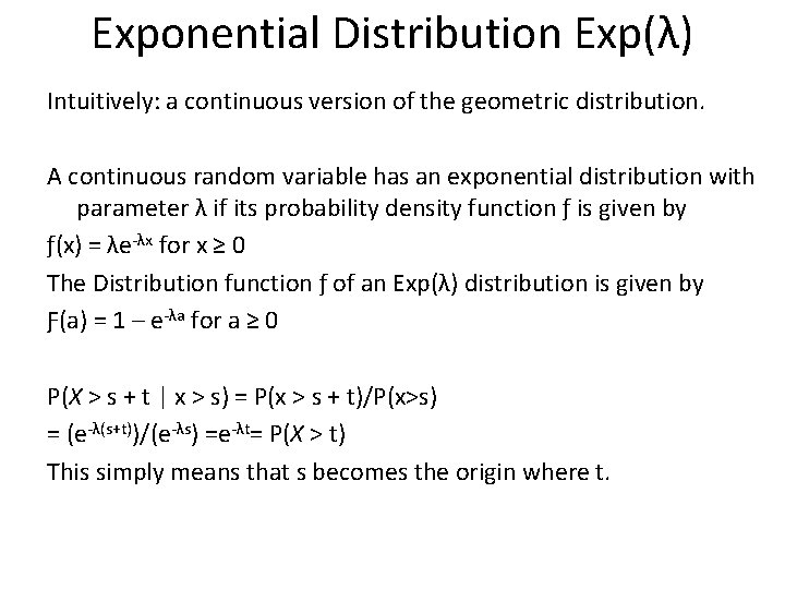 Exponential Distribution Exp(λ) Intuitively: a continuous version of the geometric distribution. A continuous random