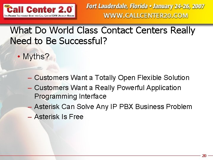 What Do World Class Contact Centers Really Need to Be Successful? • Myths? –