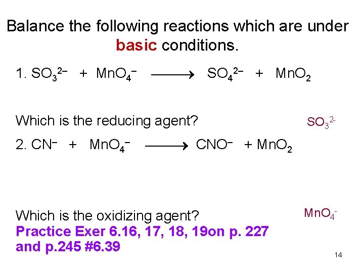 Balance the following reactions which are under basic conditions. 1. SO 32– + Mn.