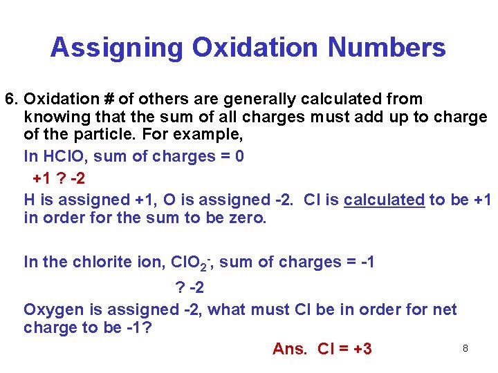 Assigning Oxidation Numbers 6. Oxidation # of others are generally calculated from knowing that