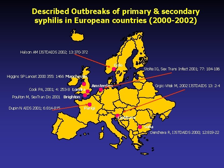 Described Outbreaks of primary & secondary syphilis in European countries (2000 -2002) Halson AM
