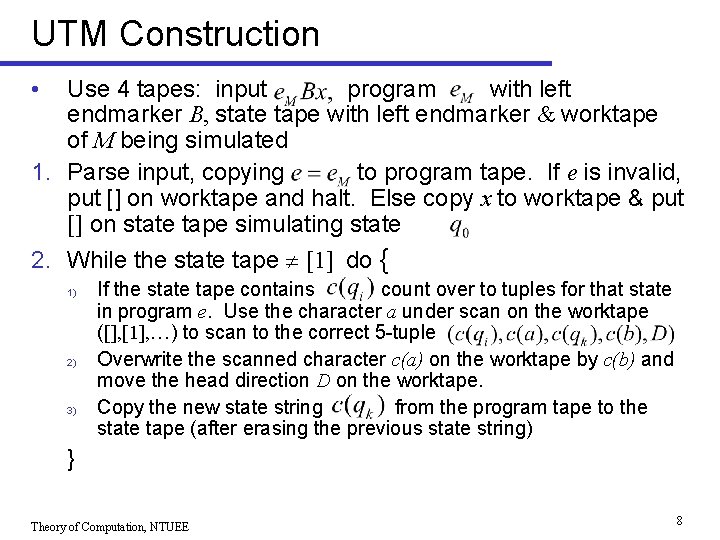 UTM Construction • Use 4 tapes: input program with left endmarker B, state tape
