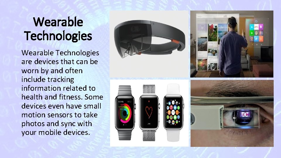 Wearable Technologies are devices that can be worn by and often include tracking information