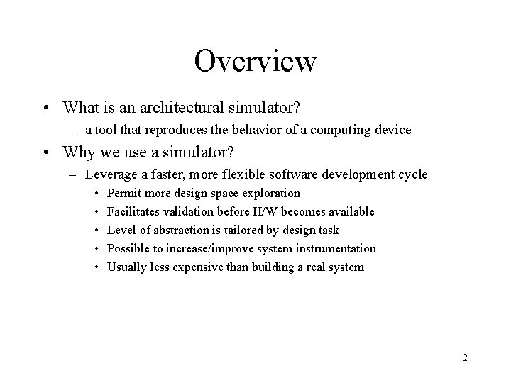 Overview • What is an architectural simulator? – a tool that reproduces the behavior