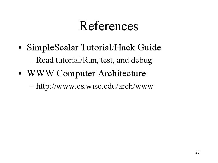 References • Simple. Scalar Tutorial/Hack Guide – Read tutorial/Run, test, and debug • WWW