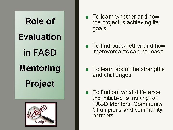 Role of Evaluation in FASD Mentoring Project ■ To learn whether and how the