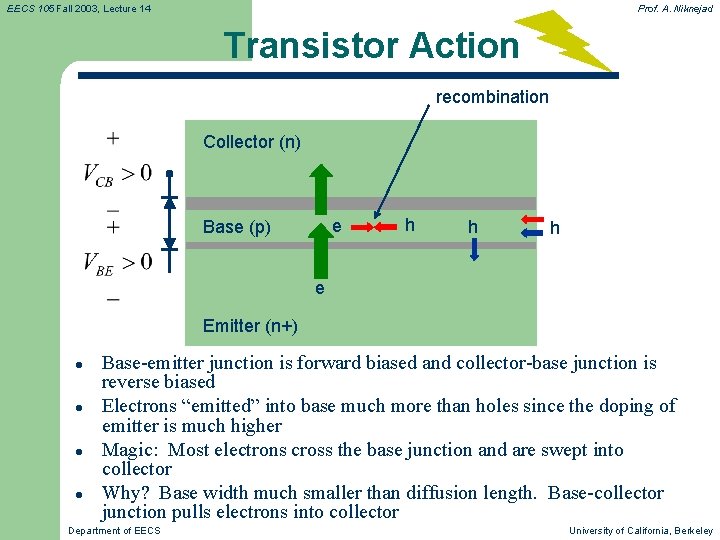 EECS 105 Fall 2003, Lecture 14 Prof. A. Niknejad Transistor Action recombination Collector (n)