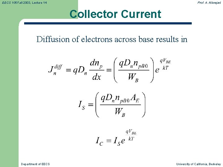 EECS 105 Fall 2003, Lecture 14 Prof. A. Niknejad Collector Current Diffusion of electrons