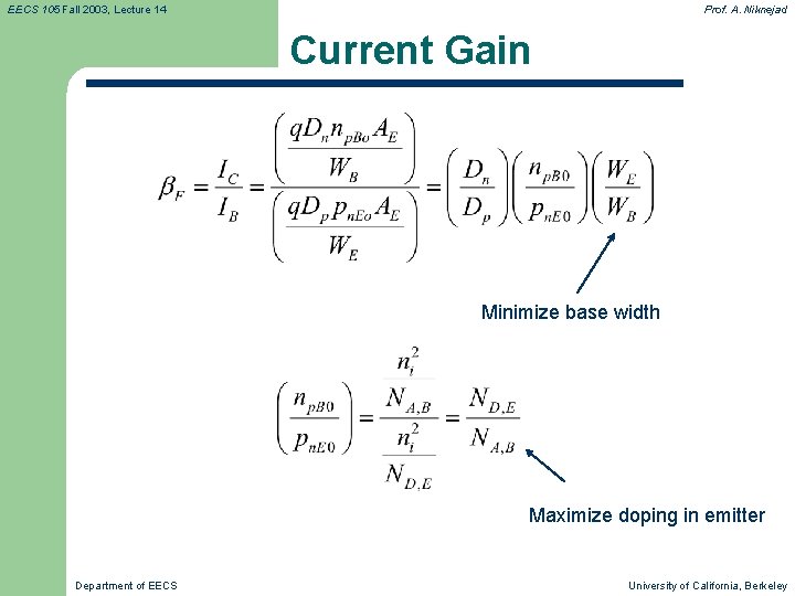 EECS 105 Fall 2003, Lecture 14 Prof. A. Niknejad Current Gain Minimize base width